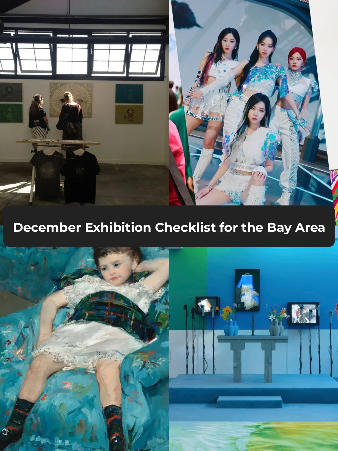 Bay Area December Exhibition Guide | Wrapping Up the Year in Style 👏
