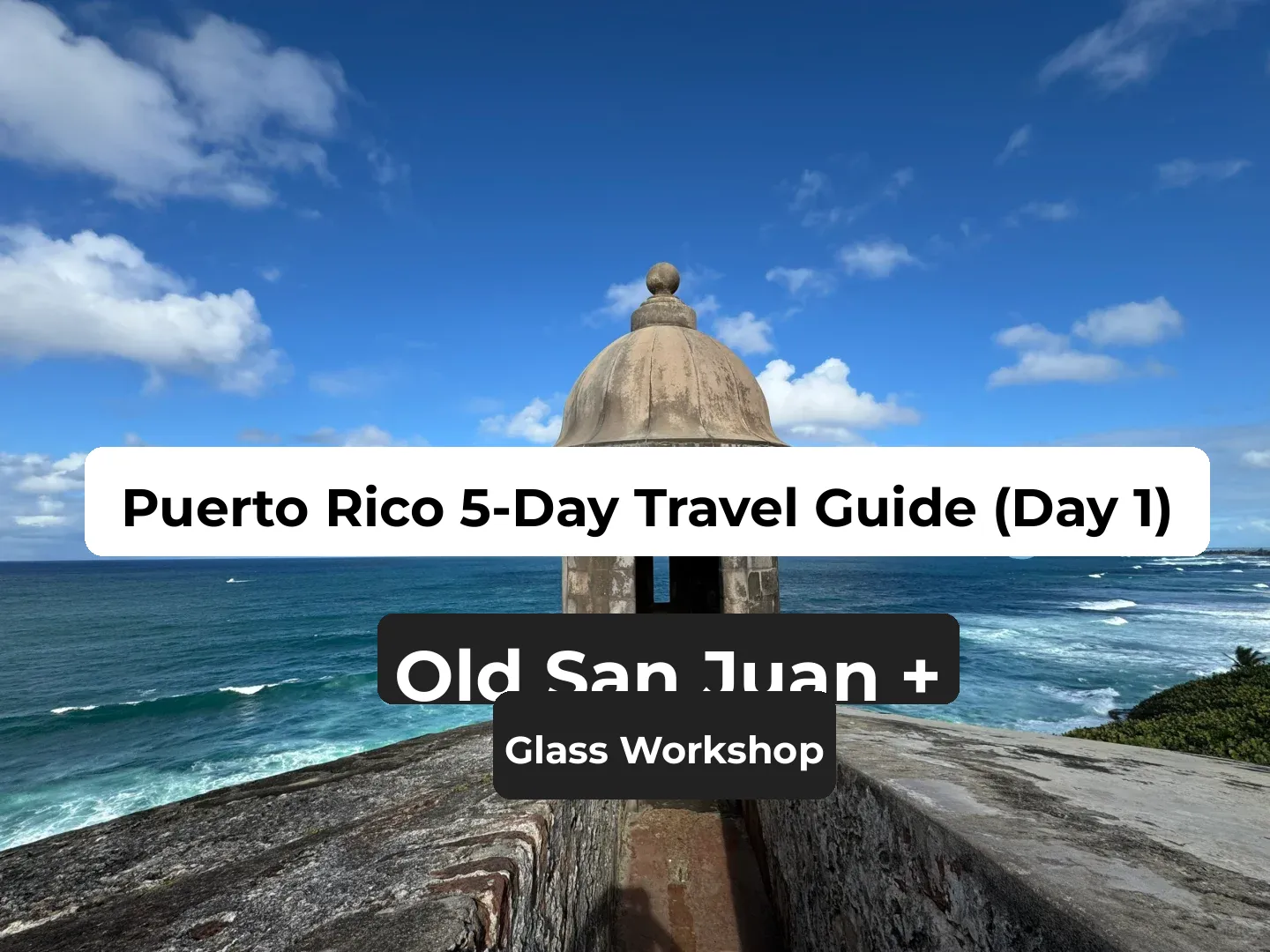 5-Day Travel Guide to Puerto Rico (Day 1)