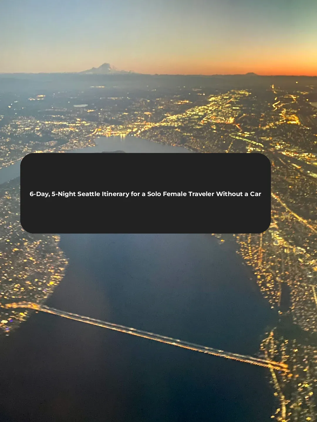 6-Day, 5-Night Seattle Itinerary for a Solo Female Traveler Without a Car ~