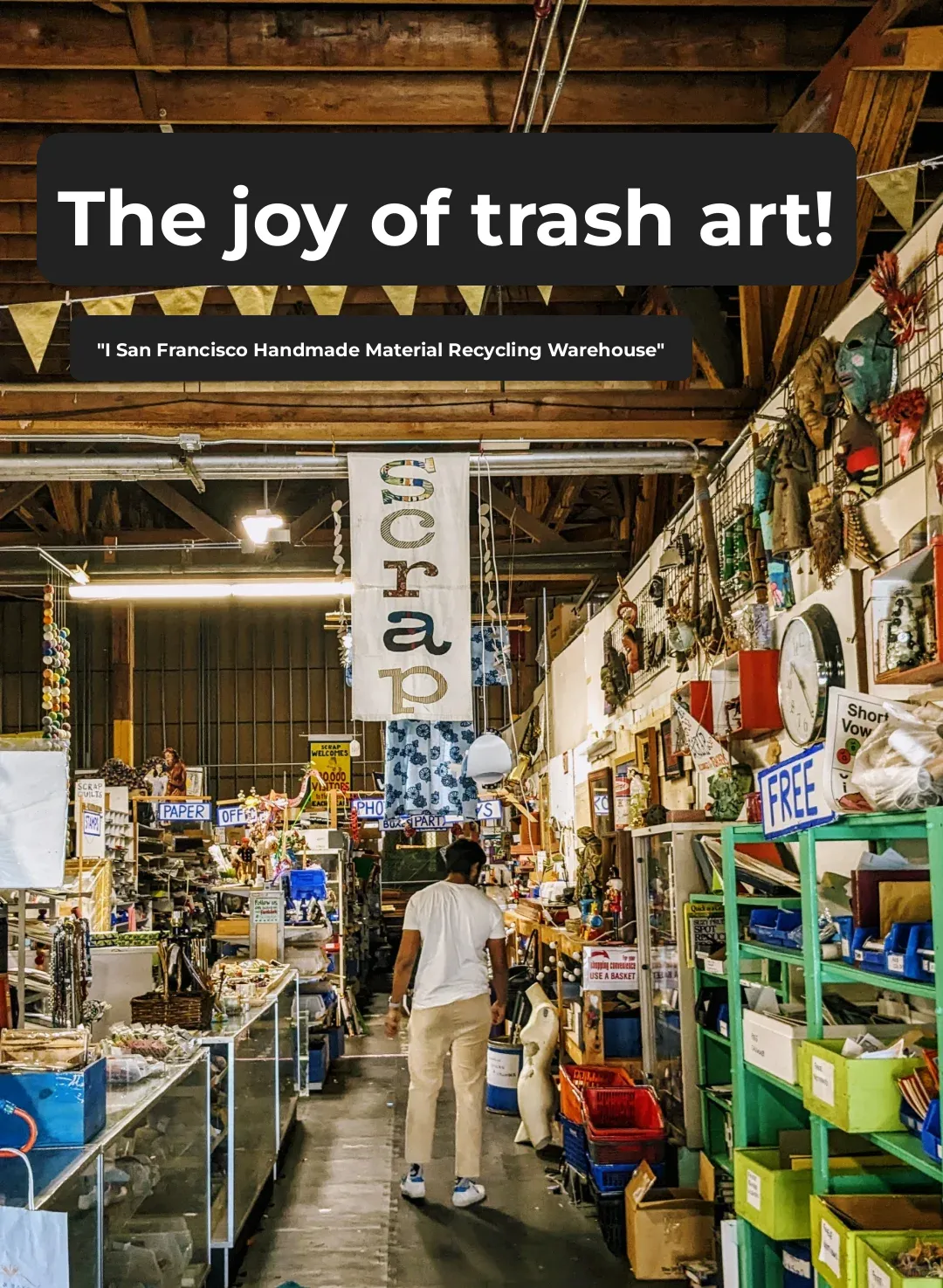 Trash to Treasure: The Joy of Upcycling at San Francisco's SCRAP Warehouse